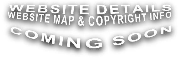 WEBSITE DETAILS WEBSITE MAP & COPYRIGHT INFO  COMING SOON